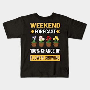 Weekend Forecast Flower Growing Flowers Gardening Kids T-Shirt